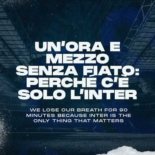We lose our breath for 90 minutes because Inter is the only thing that matters