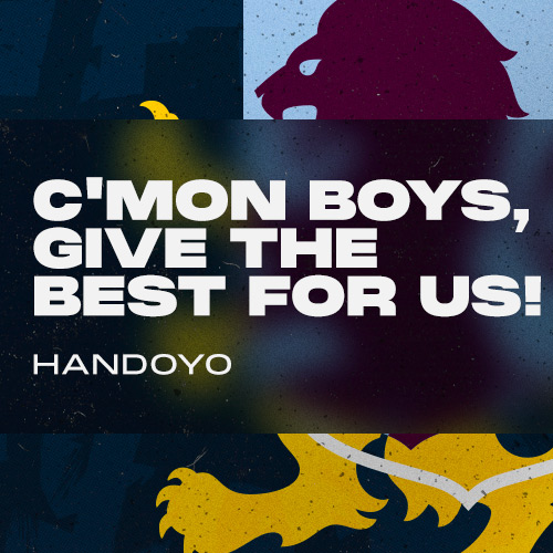 C'mon boys, give the best for us! Handoyo